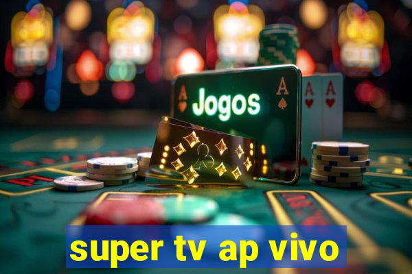 super tv ap vivo