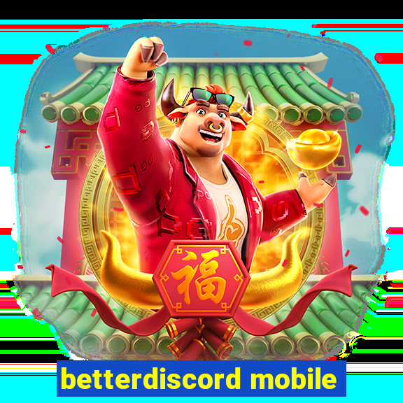 betterdiscord mobile