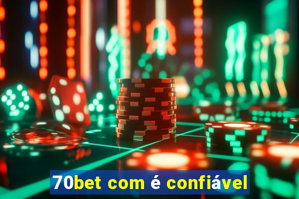 70bet com é confiável