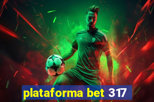 plataforma bet 317