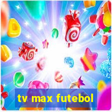 tv max futebol