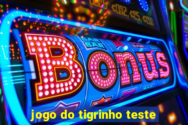 jogo do tigrinho teste