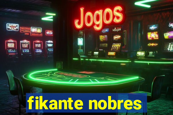 fikante nobres