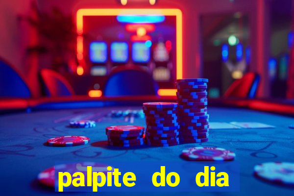 palpite do dia para hoje