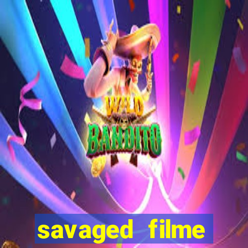 savaged filme completo dublado