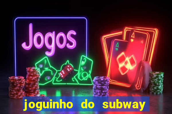 joguinho do subway surf que ganha dinheiro de verdade