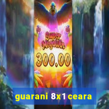 guarani 8x1 ceara