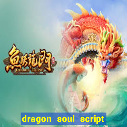 dragon soul script no key