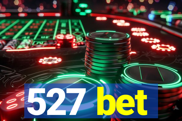 527 bet