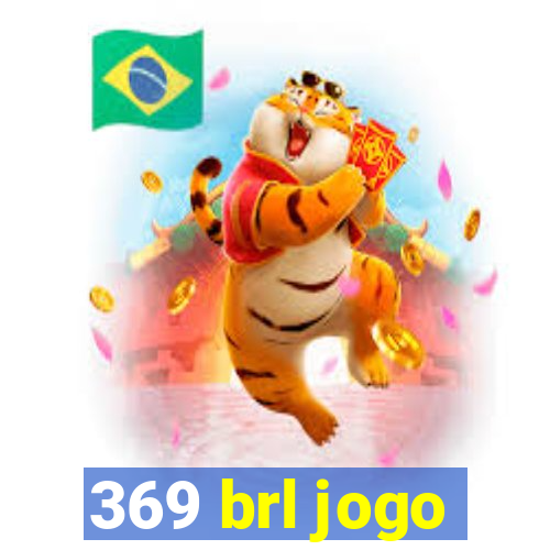 369 brl jogo