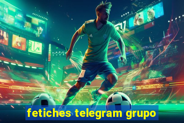 fetiches telegram grupo