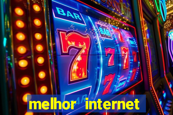 melhor internet para jogar online