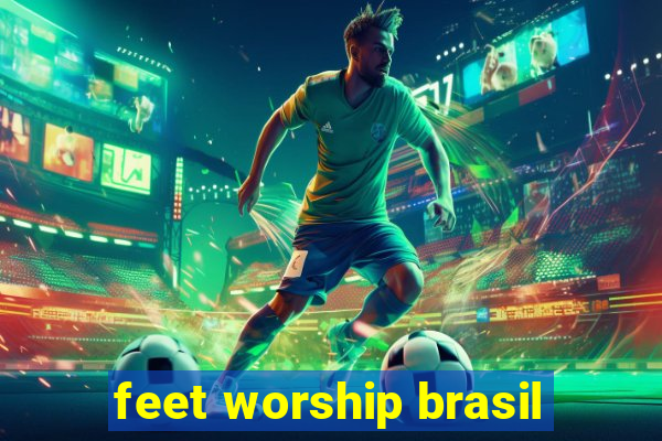 feet worship brasil