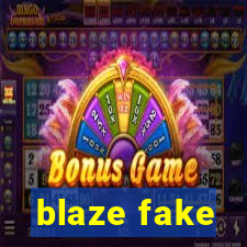 blaze fake