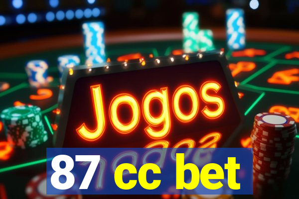 87 cc bet