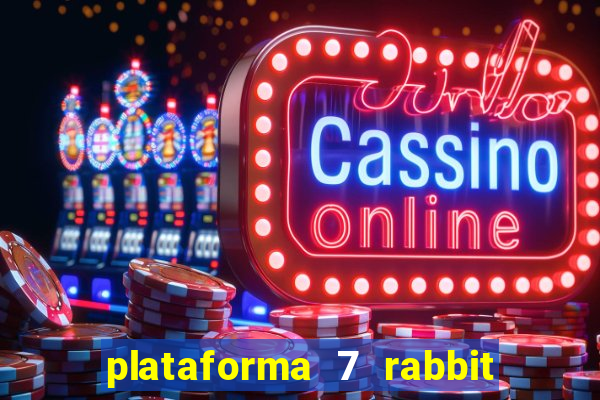 plataforma 7 rabbit paga mesmo