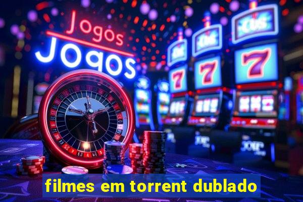 filmes em torrent dublado