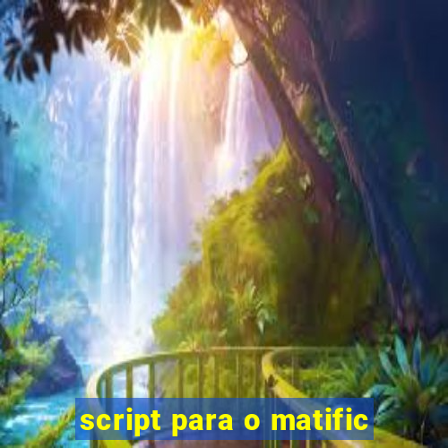 script para o matific