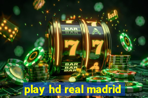 play hd real madrid