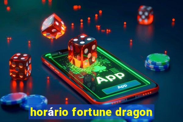 horário fortune dragon