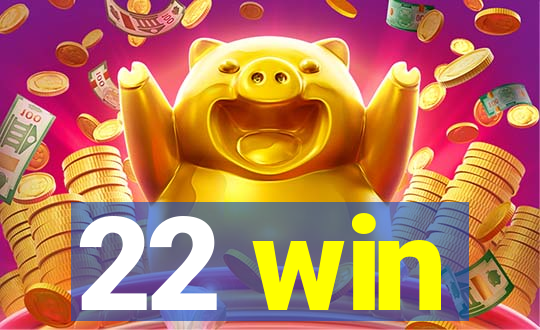 22 win