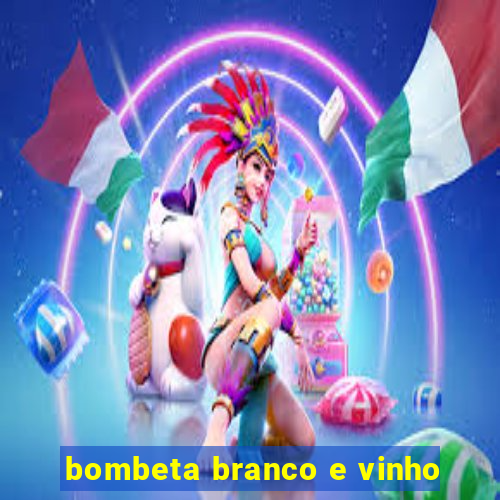 bombeta branco e vinho