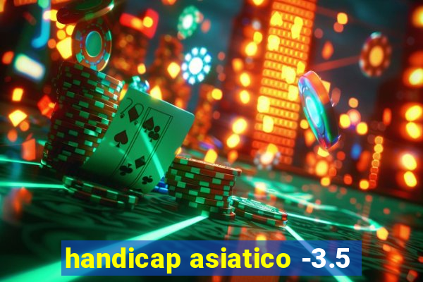 handicap asiatico -3.5