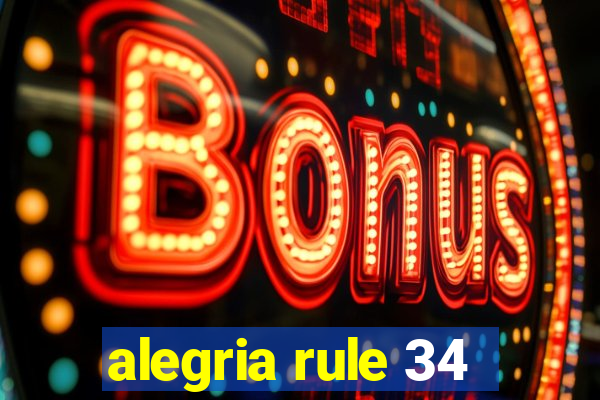 alegria rule 34