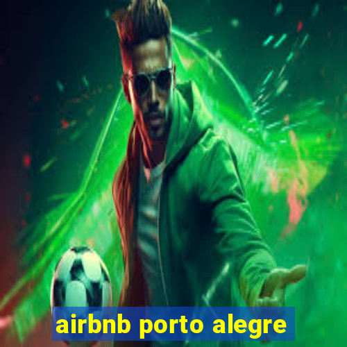 airbnb porto alegre