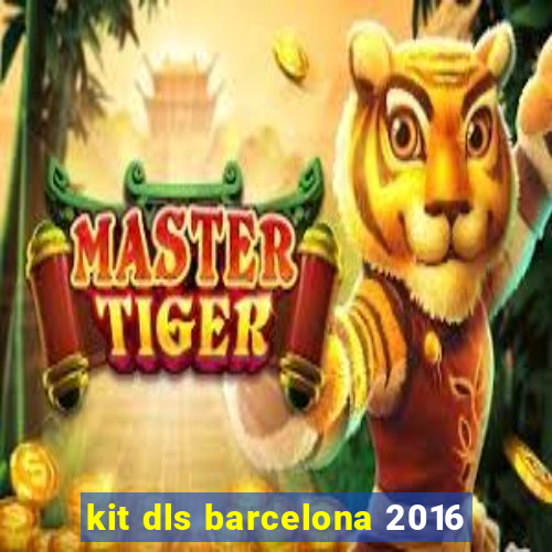 kit dls barcelona 2016