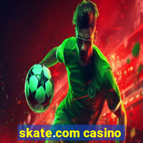 skate.com casino