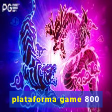 plataforma game 800