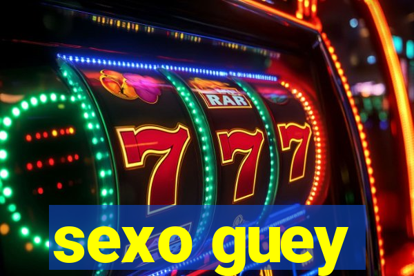 sexo guey