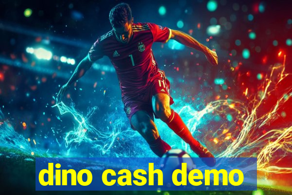 dino cash demo