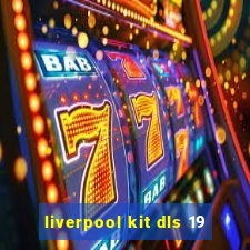 liverpool kit dls 19