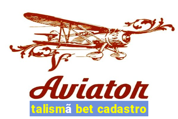 talismã bet cadastro