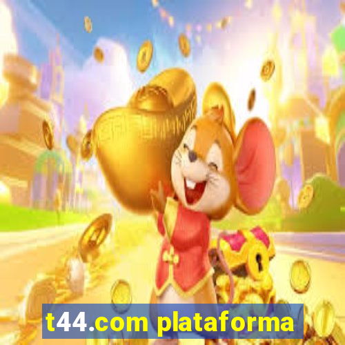 t44.com plataforma