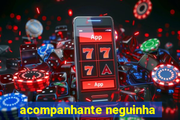 acompanhante neguinha