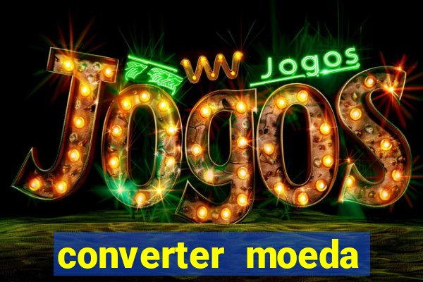 converter moeda cruzeiro para real