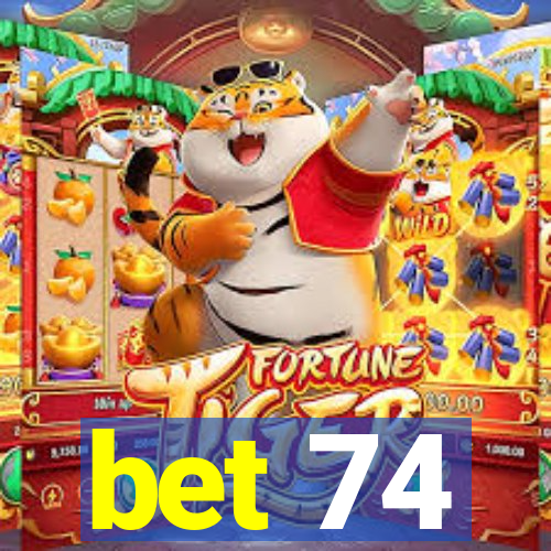 bet 74