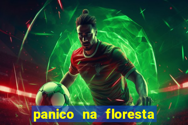 panico na floresta 2 filme completo dublado mega filmes