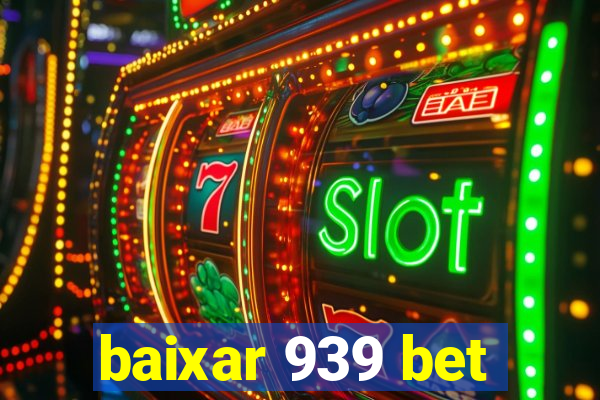 baixar 939 bet