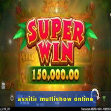 assitir multishow online