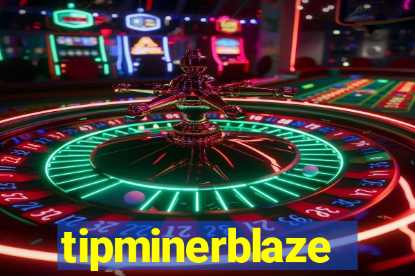 tipminerblaze