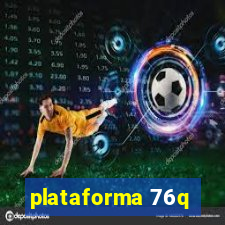 plataforma 76q