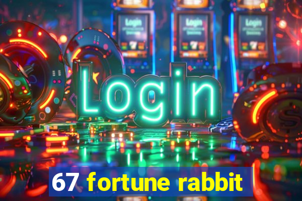 67 fortune rabbit