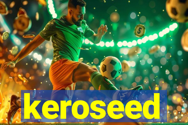 keroseed