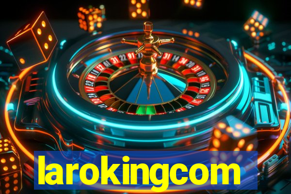 larokingcom