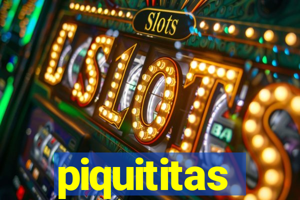 piquititas