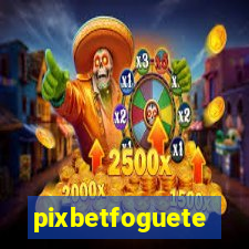 pixbetfoguete